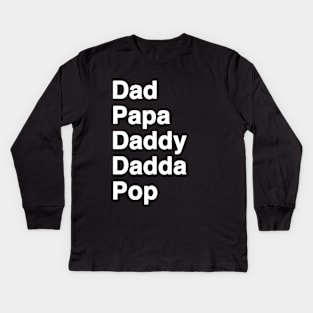 A Dad by Any Other Name is Still Dad Daddy Papa Pop Kids Long Sleeve T-Shirt